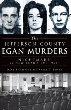 The Jefferson County Egan Murders: Nightmare on New Year's Eve 1964 - Book  of the True Crime