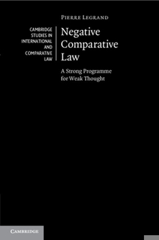 Paperback Negative Comparative Law: A Strong Programme for Weak Thought Book