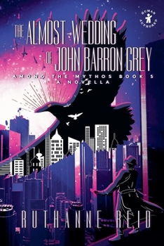 The Almost-Wedding of John Barron Grey (Among the Mythos)