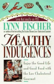 Paperback Healthy Indulgences: Enjoy the Good Life and Good Food with the Low Cholesterol Gourmet Book