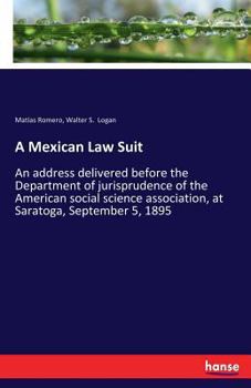 Paperback A Mexican Law Suit: An address delivered before the Department of jurisprudence of the American social science association, at Saratoga, S Book