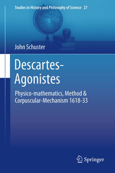 Paperback Descartes-Agonistes: Physico-Mathematics, Method & Corpuscular-Mechanism 1618-33 Book