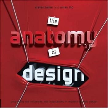 Hardcover The Anatomy of Design: Uncovering the Influences and Inspirations in Modern Graphic Design Book