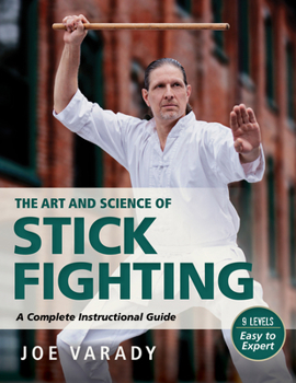 Paperback The Art and Science of Stick Fighting: Complete Instructional Guide Book