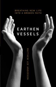 Paperback Earthen Vessels: Why Our Bodies Matter to Our Faith Book