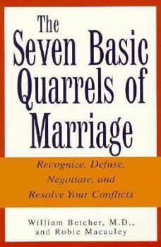 Paperback The Seven Basic Quarrels of Marriage: Recognize, Defuse, Negotiate, and Resolve Your Conflicts Book
