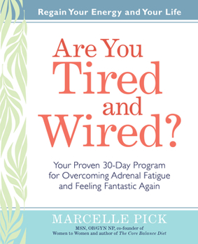 Paperback Are You Tired and Wired?: Your Proven 30-Day Program for Overcoming Adrenal Fatigue and Feeling Fantastic Book