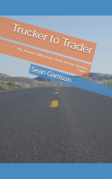 Paperback Trucker to Trader: My Journey with Penny Stock Master Timothy Sykes Book
