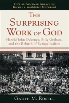Paperback The Surprising Work of God: Harold John Ockenga, Billy Graham, and the Rebirth of Evangelicalism Book