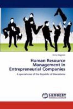 Human Resource Management in Entrepreneurial Companies: A special case of the Republic of Macedonia