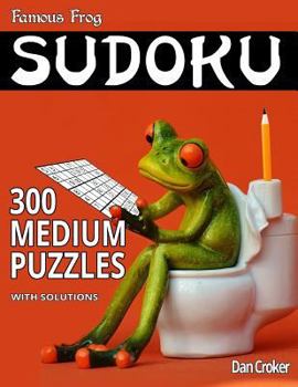 Paperback Famous Frog Sudoku 300 Medium Puzzles With Solutions: A Bathroom Sudoku Series Book