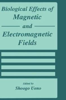 Hardcover Biological Effects of Magnetic and Electromagnetic Fields Book
