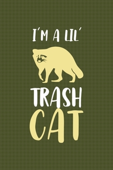 Paperback I'm A Lil Trash Cat: All Purpose 6x9 Blank Lined Notebook Journal Way Better Than A Card Trendy Unique Gift Green Texture Raccoon Book