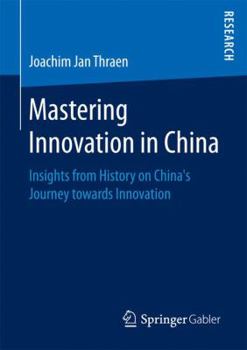 Paperback Mastering Innovation in China: Insights from History on China's Journey Towards Innovation Book