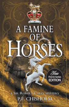 A Famine of Horses - Book #1 of the Sir Robert Carey
