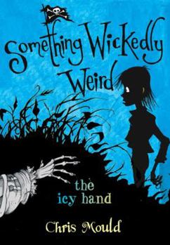 Hardcover The Icy Hand: Something Wickedly Weird, Vol. 2 Book