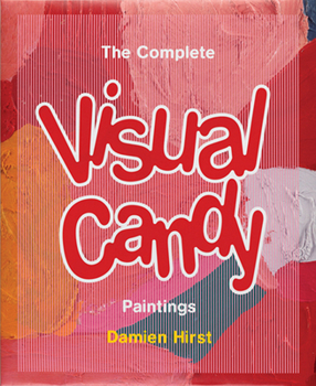 Paperback Damien Hirst: The Complete Visual Candy Paintings Book