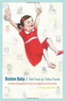 Paperback Boston Baby: A Field Guide for Urban Parents Book