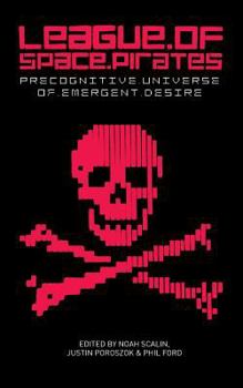 Paperback League of Space Pirates: Precognitive Universe of Emergent Desire Book