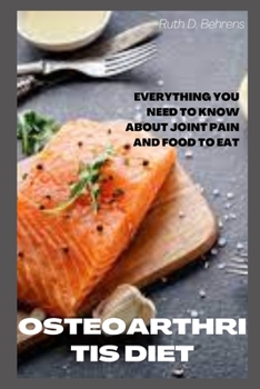 Paperback Osteoarthritis Diet: Everything You Need To Know About Joint Pain And Food To Eat Book