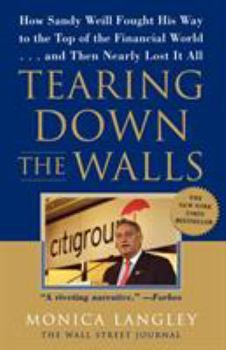 Paperback Tearing Down the Walls: How Sandy Weill Fought His Way to the Top of the Financial World...and Then Nearly Lost It All Book