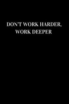 Paperback Don't work harder, work deeper: Lined notebook Book