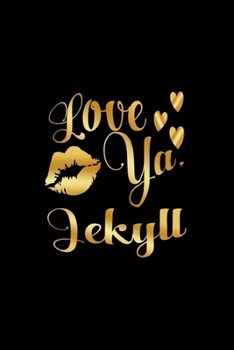 Paperback Love Ya, Jekyll: Journal: Gift Ideas for Men with Sexy Nickname Book