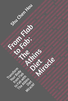 Paperback From Flab to Fab: The Atkins Diet Miracle: Transform Your Body from Flab to Fab with The Atkins Diet Miracle! Book