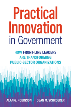 Hardcover Practical Innovation in Government: How Front-Line Leaders Are Transforming Public-Sector Organizations Book