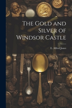 Paperback The Gold and Silver of Windsor Castle Book