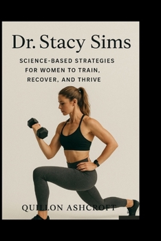 Dr. Stacy Sims: Science-Based Strategies for Women to Train, Recover, and Thrive