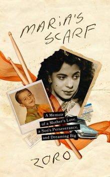 Hardcover Maria's Scarf: A Memoir of a Mother's Love, a Son's Perseverance, and Dreaming Big Book
