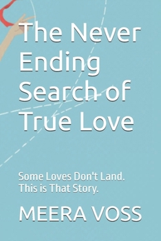 The Never Ending Search of True Love: Some Loves Don't Land. This is That Story.
