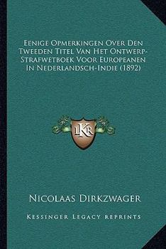 Paperback Eenige Opmerkingen Over Den Tweeden Titel Van Het Ontwerp-Strafwetboek Voor Europeanen In Nederlandsch-Indie (1892) [Dutch] Book