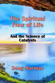 Paperback The Spiritual Flow of Life — And the Science of Catalysts Book