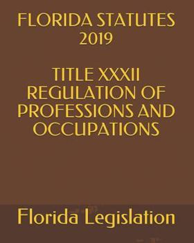 Paperback Florida Statutes 2019 Title XXXII Regulation of Professions and Occupations Book