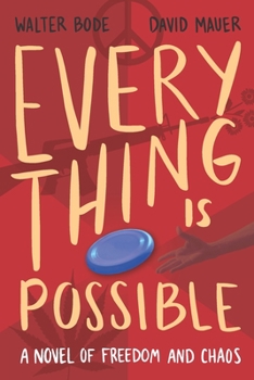 Paperback Every Thing Is Possible: A Novel of Freedom and Chaos Book