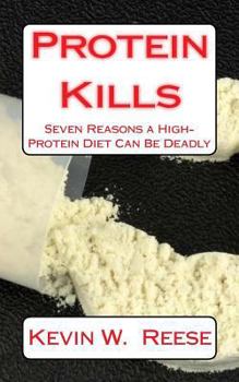 Paperback Protein Kills: 7 Reasons a High-Protein Diet Can Be Deadly Book
