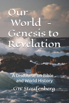 Paperback "Our World" - Genesis to Revelation: A discourse on Bible and World History Book