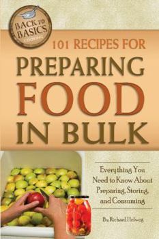 Paperback 101 Recipes for Preparing Food in Bulk: Everything You Need to Know about Preparing, Storing, and Consuming [With CDROM] Book