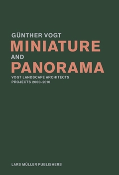 Paperback Miniature and Panorama: Vogt Landscape Architects, Projects 2000-2012 Book