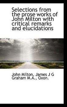 Selections from the Prose Works of John Milton with Critical Remarks and Elucidations