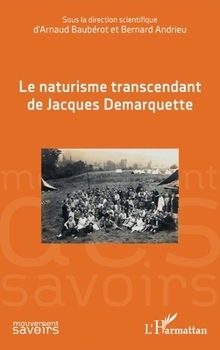 Le naturisme transcendant de Jacques Demarquette (Mouvement Des Savoirs) (French Edition)