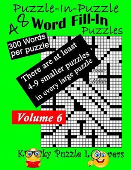 Paperback Puzzle-in-Puzzle Word Fill-In, Volume 6, Over 300 words per puzzle Book