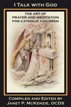 Paperback I Talk with God: The Art of Prayer and Meditation for Catholic Children Book
