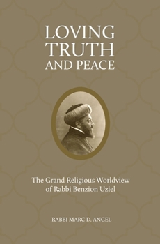 Loving Truth and Peace: The Grand Religious Worldview of Rabbi Benzion Uziel (2026 Edition)