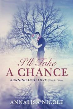 I'll Take A Chance - Book #2 of the Running Into Love