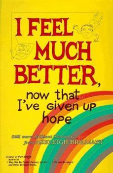 Paperback I Feel Much Better, Now That I've Given Up Hope: And Even More Brilliant Thoughts Book