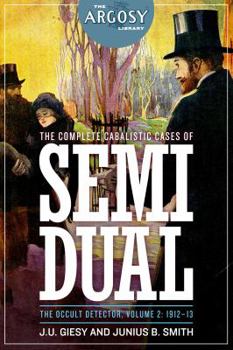 Paperback The Complete Cabalistic Cases of Semi Dual, the Occult Detector, Volume 2: 1912- Book