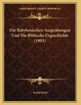 Paperback Die Babylonischen Ausgrabungen Und Die Biblische Urgeschichte (1903) [German] Book